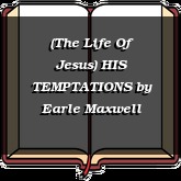 (The Life Of Jesus) HIS TEMPTATIONS