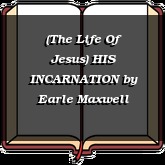 (The Life Of Jesus) HIS INCARNATION