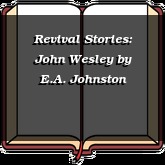 Revival Stories: John Wesley