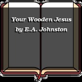 Your Wooden Jesus