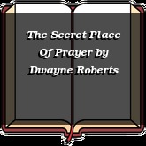 The Secret Place Of Prayer