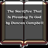 The Sacrifice That Is Pleasing To God