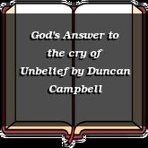 God's Answer to the cry of Unbelief