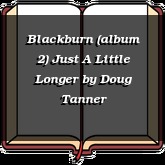 Blackburn (album 2) Just A Little Longer