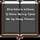 Blackburn (album 2) Have Mercy Upon Me