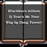 Blackburn (album 2) Teach Me Your Way