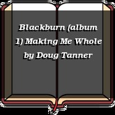 Blackburn (album 1) Making Me Whole