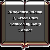 Blackburn (album 1) Cried Unto Yahweh