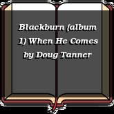 Blackburn (album 1) When He Comes