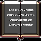 The Main Thing, Part 3, The Bema Judgement