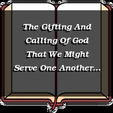 The Gifting And Calling Of God That We Might Serve One Another