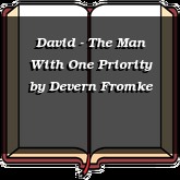 David - The Man With One Priority