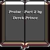 Praise - Part 2