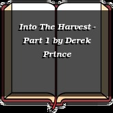 Into The Harvest - Part 1