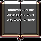 Immersed in the Holy Spirit - Part 2