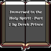 Immersed in the Holy Spirit - Part 1