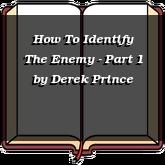 How To Identify The Enemy - Part 1