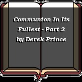 Communion In Its Fullest - Part 2
