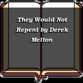 They Would Not Repent