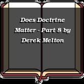 Does Doctrine Matter - Part 8