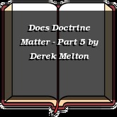 Does Doctrine Matter - Part 5