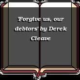 'Forgive us, our debtors'