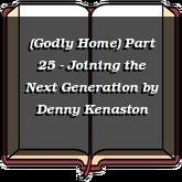 (Godly Home) Part 25 - Joining the Next Generation