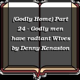 (Godly Home) Part 24 - Godly men have radiant Wives
