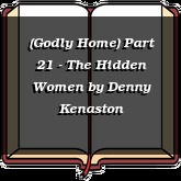 (Godly Home) Part 21 - The Hidden Women