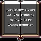 (Godly Home) Part 13 - The Training of the Will