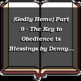 (Godly Home) Part 9 - The Key to Obedience is Blessings