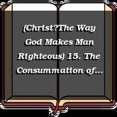 (ChristThe Way God Makes Man Righteous) 15. The Consummation of Salvation