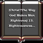 (ChristThe Way God Makes Man Righteous) 13. Righteousness Imparted