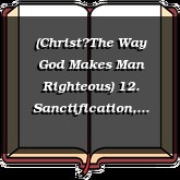 (ChristThe Way God Makes Man Righteous) 12. Sanctification, Surrender, and Sanctification