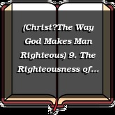 (ChristThe Way God Makes Man Righteous) 9. The Righteousness of Faith