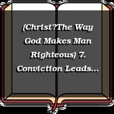 (ChristThe Way God Makes Man Righteous) 7. Conviction Leads to Repentance