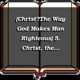 (ChristThe Way God Makes Man Righteous) 5. Christ, the Atonement