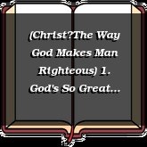 (ChristThe Way God Makes Man Righteous) 1. God's So Great Salvation