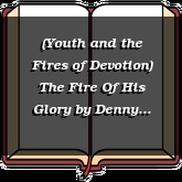 (Youth and the Fires of Devotion) The Fire Of His Glory