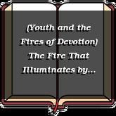 (Youth and the Fires of Devotion) The Fire That Illuminates