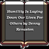 Humility Is Laying Down Our Lives For Others