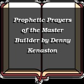 Prophetic Prayers of the Master Builder