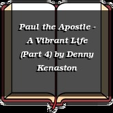 Paul the Apostle - A Vibrant Life (Part 4)