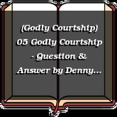 (Godly Courtship) 05 Godly Courtship - Question & Answer