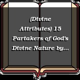 (Divine Attributes) 15 Partakers of God's Divine Nature