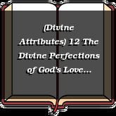 (Divine Attributes) 12 The Divine Perfections of God's Love (Part 1)