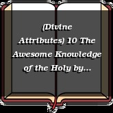 (Divine Attributes) 10 The Awesome Knowledge of the Holy