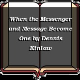 When the Messenger and Message Become One