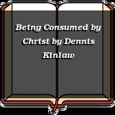 Being Consumed by Christ