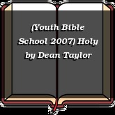 (Youth Bible School 2007) Holy
